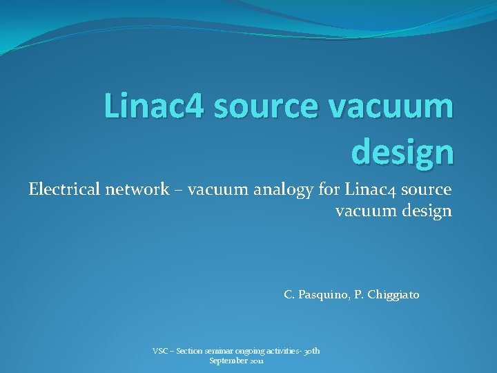 Linac 4 source vacuum design Electrical network – vacuum analogy for Linac 4 source