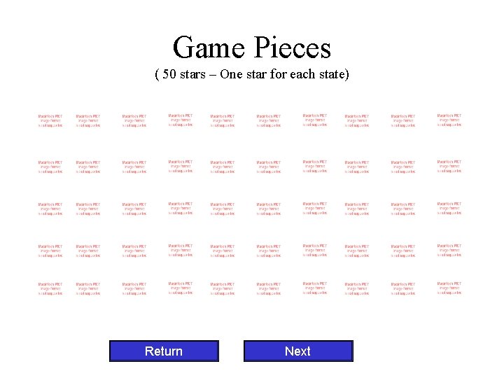Game Pieces ( 50 stars – One star for each state) Return Next 
