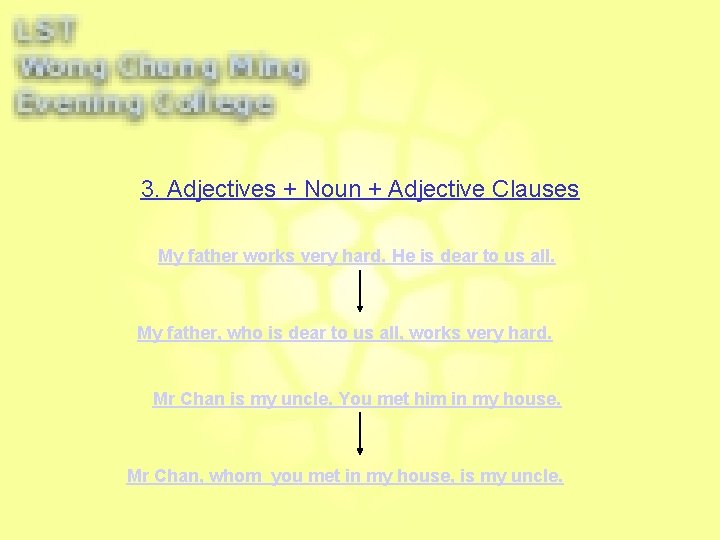 3. Adjectives + Noun + Adjective Clauses My father works very hard. He is