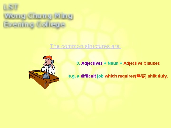 The common structures are: 3. Adjectives + Noun + Adjective Clauses e. g. a