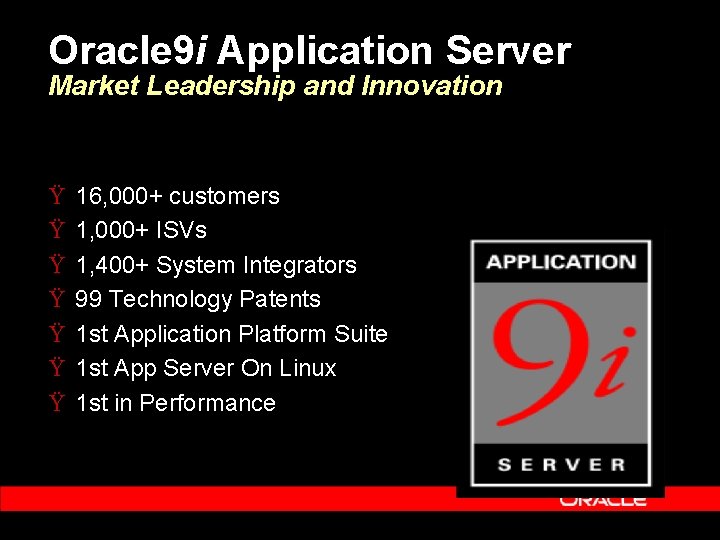 Oracle 9 i Application Server Market Leadership and Innovation Ÿ Ÿ Ÿ Ÿ 16,