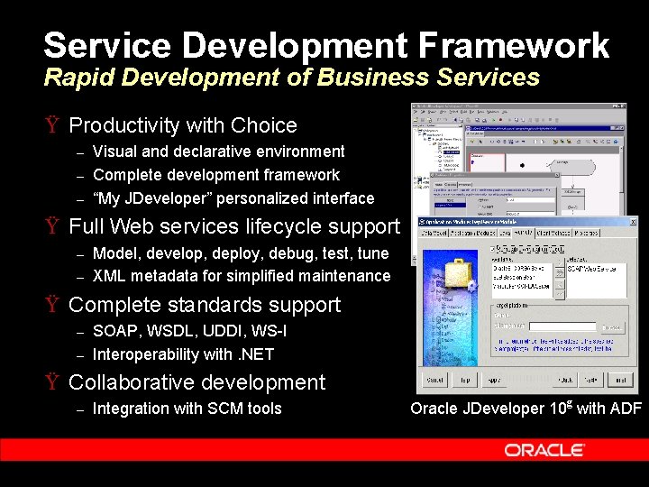 Service Development Framework Rapid Development of Business Services Ÿ Productivity with Choice – –