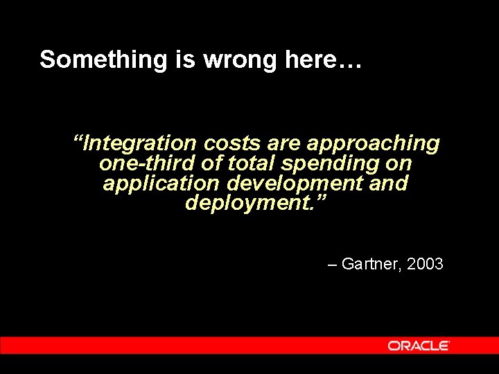 Something is wrong here… “Integration costs are approaching one-third of total spending on application