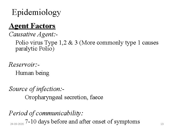 Epidemiology Agent Factors Causative Agent: Polio virus Type 1, 2 & 3 (More commonly