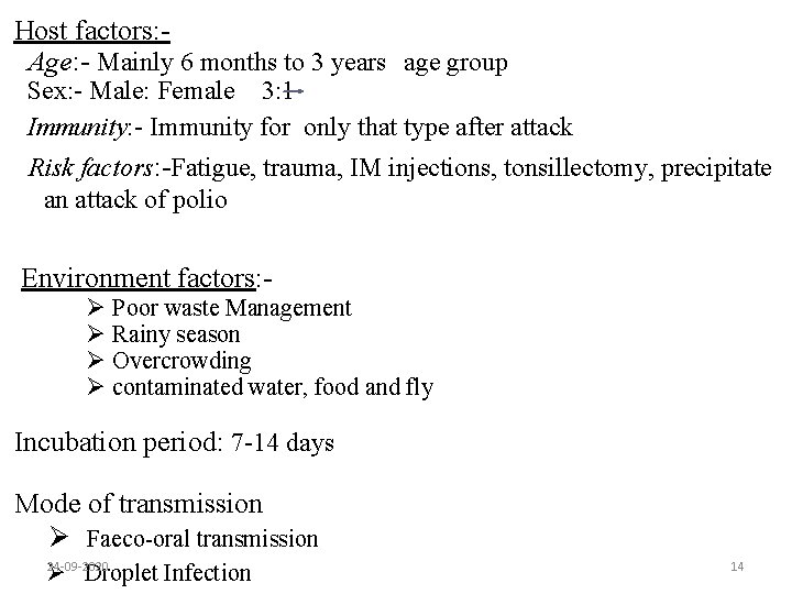 Host factors: Age: - Mainly 6 months to 3 years age group Sex: -