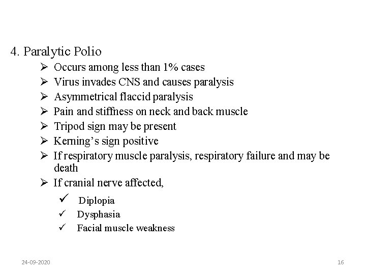 4. Paralytic Polio Ø Ø Ø Ø Occurs among less than 1% cases Virus