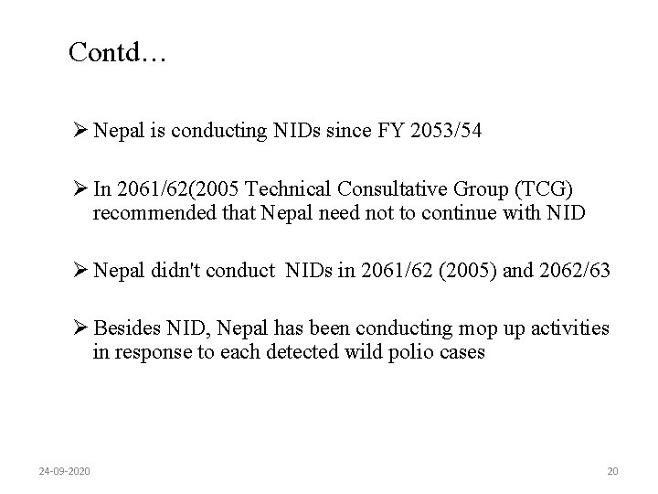 Contd… Ø Nepal is conducting NIDs since FY 2053/54 Ø In 2061/62(2005 Technical Consultative