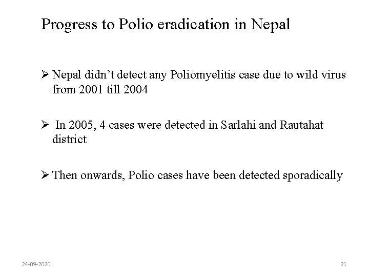 Progress to Polio eradication in Nepal Ø Nepal didn’t detect any Poliomyelitis case due