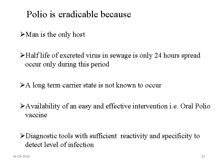 Polio is eradicable because ØMan is the only host ØHalf life of excreted virus