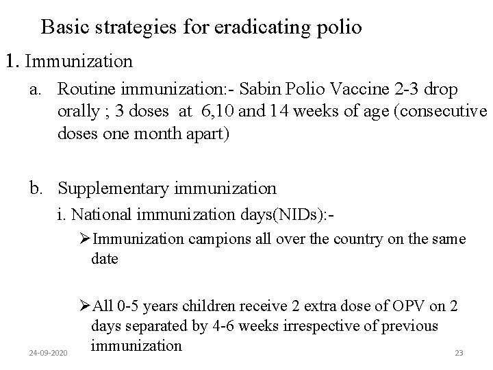 Basic strategies for eradicating polio 1. Immunization a. Routine immunization: - Sabin Polio Vaccine