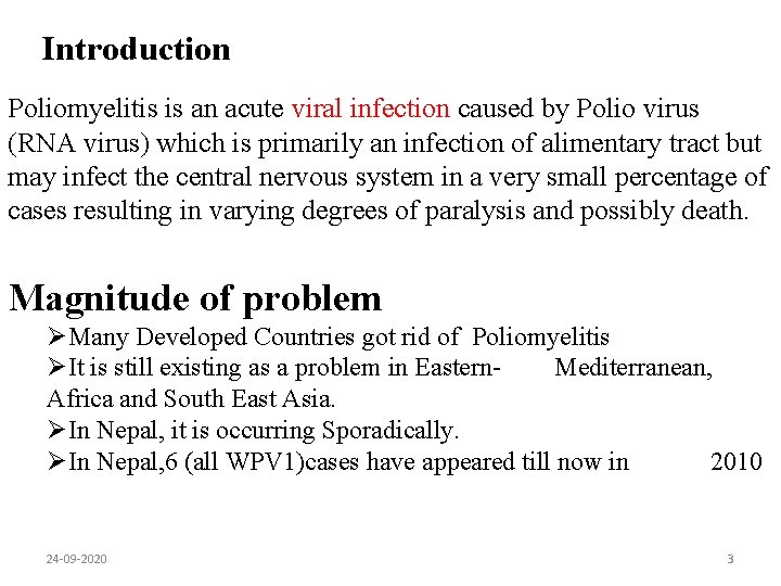 Introduction Poliomyelitis is an acute viral infection caused by Polio virus (RNA virus) which