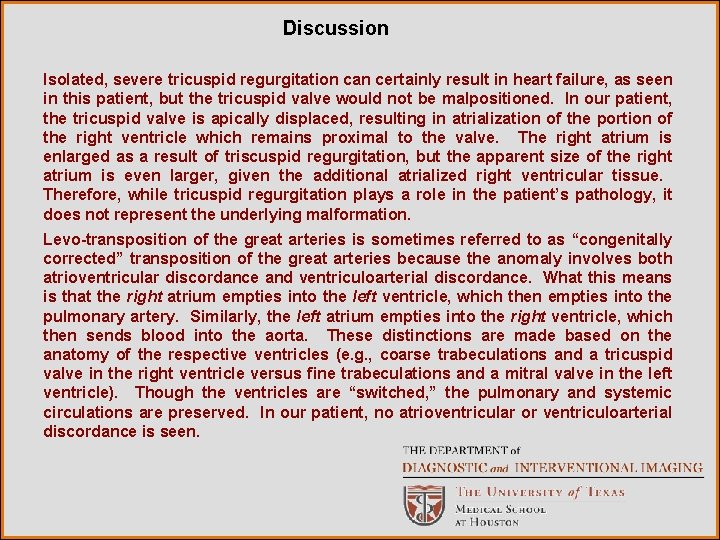 Discussion Isolated, severe tricuspid regurgitation can certainly result in heart failure, as seen in