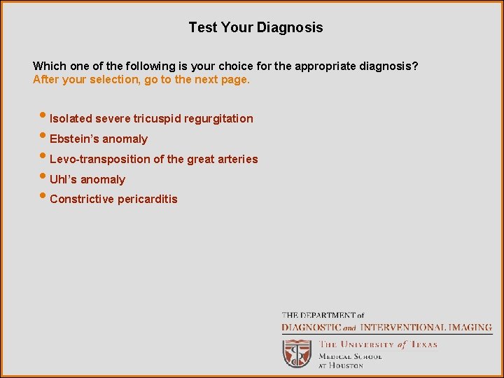 Test Your Diagnosis Which one of the following is your choice for the appropriate