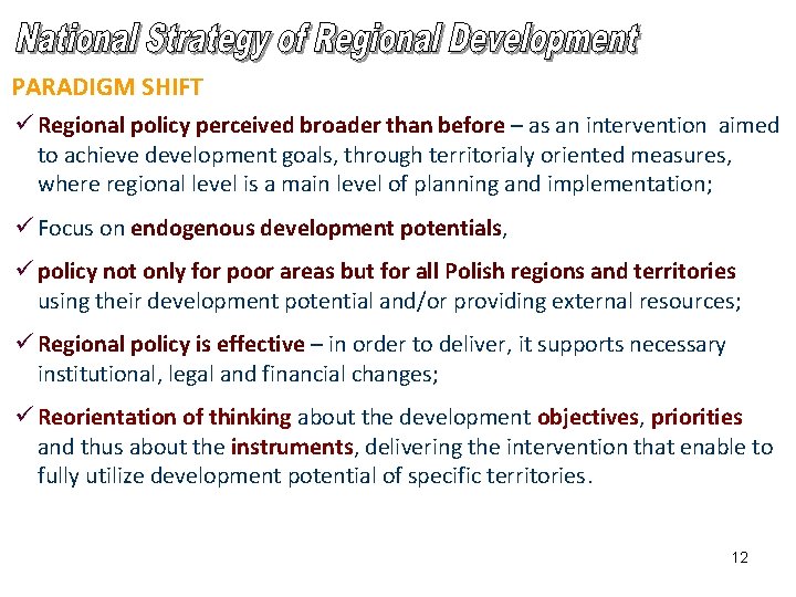 PARADIGM SHIFT ü Regional policy perceived broader than before – as an intervention aimed