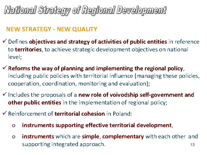 NEW STRATEGY - NEW QUALITY ü Defines objectives and strategy of activities of public
