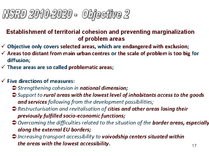 Establishment of territorial cohesion and preventing marginalization of problem areas ü Objective only covers