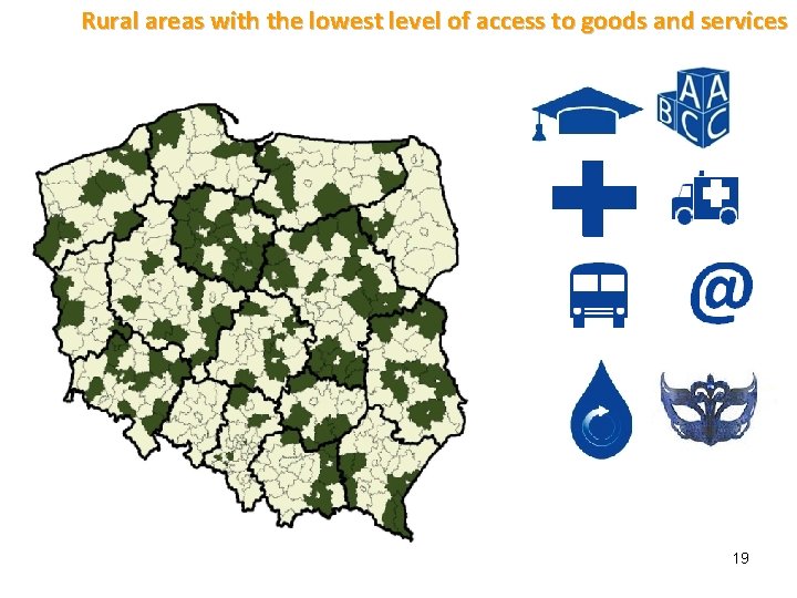 Rural areas with the lowest level of access to goods and services 19 