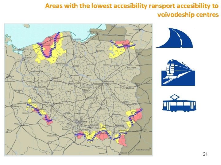 Areas with the lowest accesibility ransport accesibility to voivodeship centres 21 