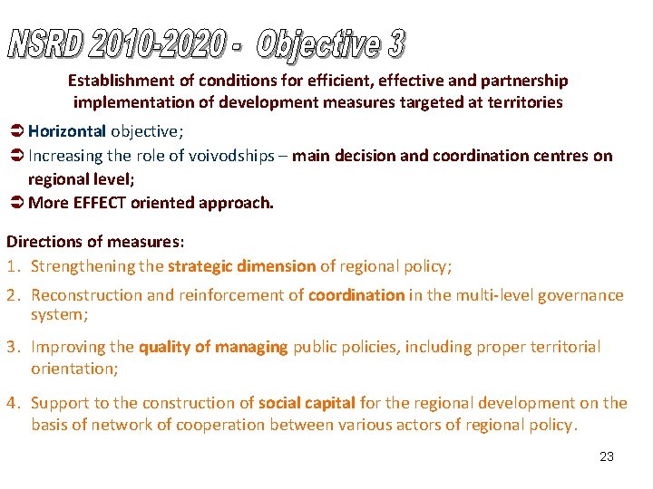 Establishment of conditions for efficient, effective and partnership implementation of development measures targeted at