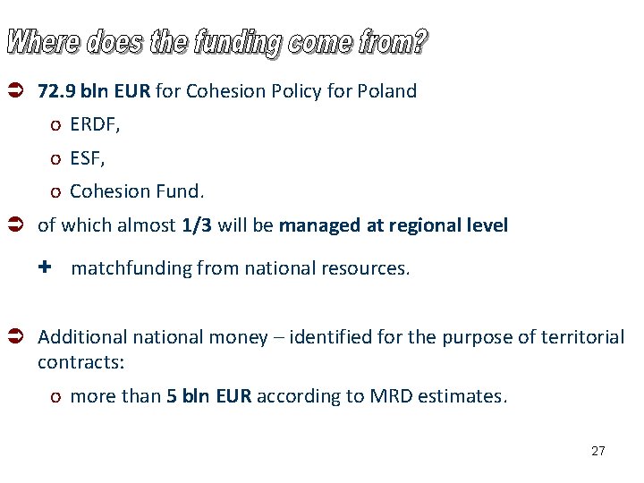 Ü 72. 9 bln EUR for Cohesion Policy for Poland o ERDF, o ESF,