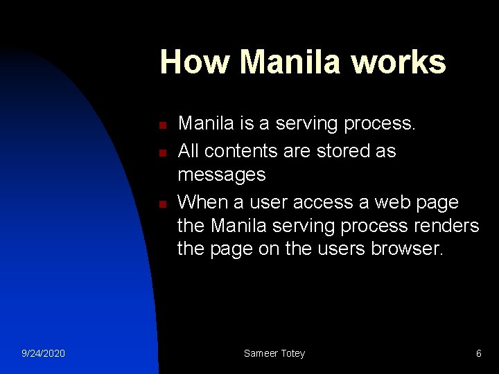 How Manila works n n n 9/24/2020 Manila is a serving process. All contents