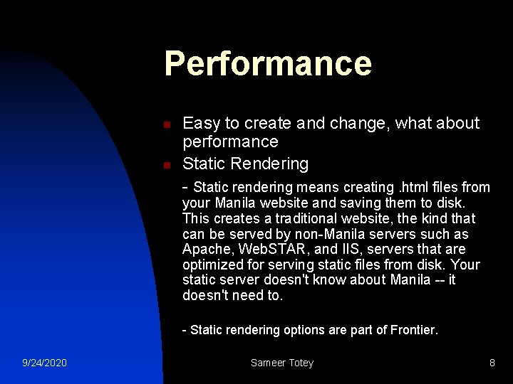 Performance n n Easy to create and change, what about performance Static Rendering -