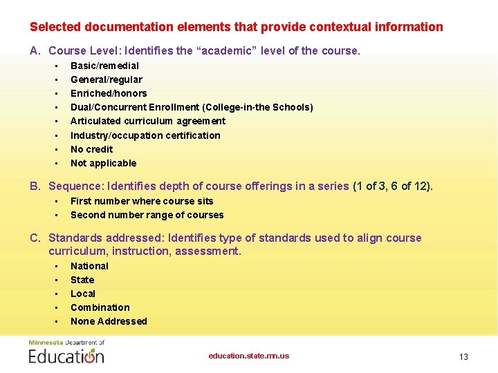 Selected documentation elements that provide contextual information A. Course Level: Identifies the “academic” level