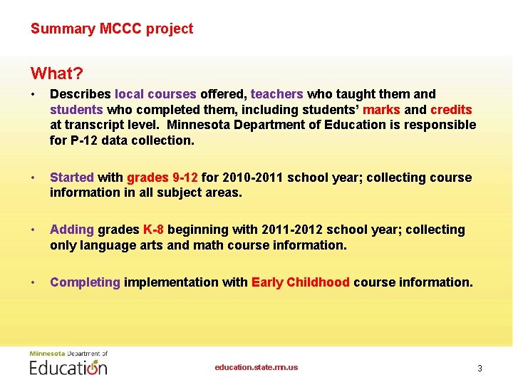 Summary MCCC project What? • Describes local courses offered, teachers who taught them and