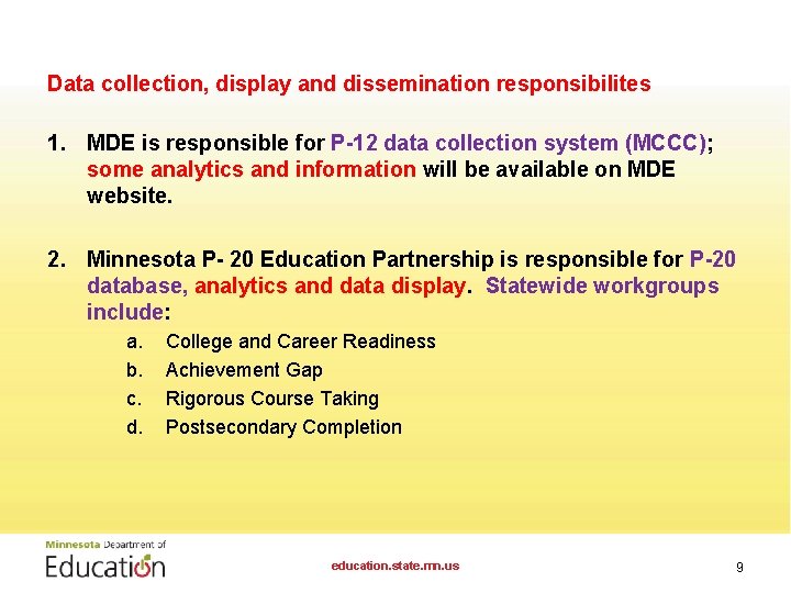 Data collection, display and dissemination responsibilites 1. MDE is responsible for P-12 data collection