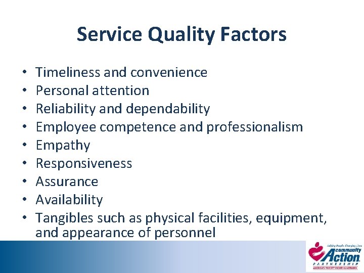 Service Quality Factors • • • Timeliness and convenience Personal attention Reliability and dependability