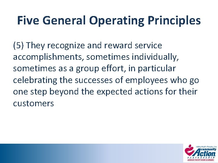 Five General Operating Principles (5) They recognize and reward service accomplishments, sometimes individually, sometimes