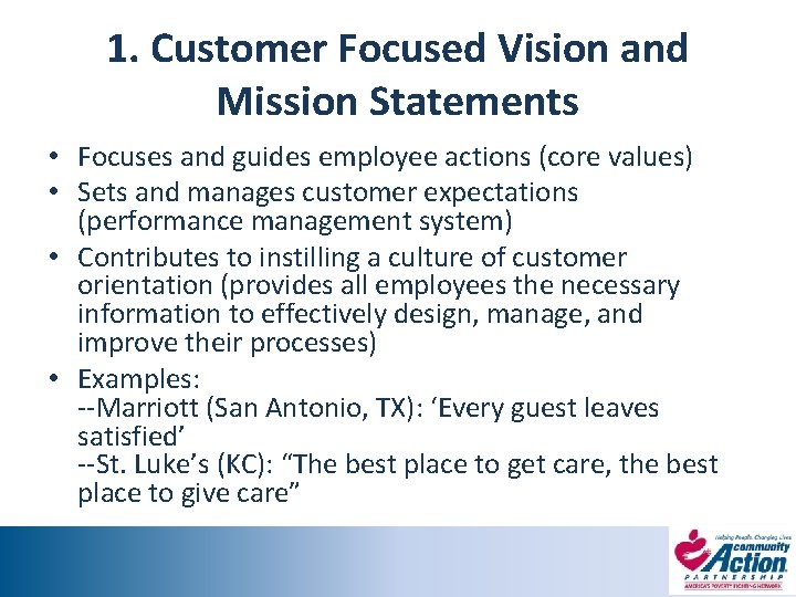 1. Customer Focused Vision and Mission Statements • Focuses and guides employee actions (core