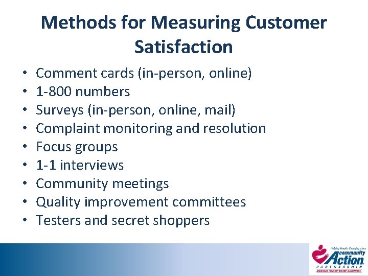 Methods for Measuring Customer Satisfaction • • • Comment cards (in-person, online) 1 -800