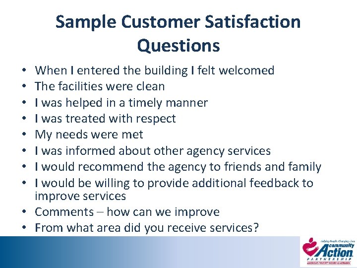 Sample Customer Satisfaction Questions When I entered the building I felt welcomed The facilities