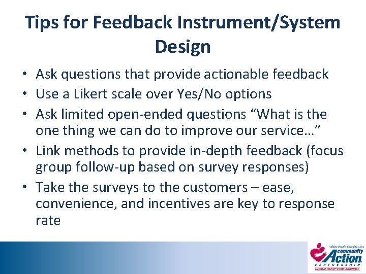 Tips for Feedback Instrument/System Design • Ask questions that provide actionable feedback • Use