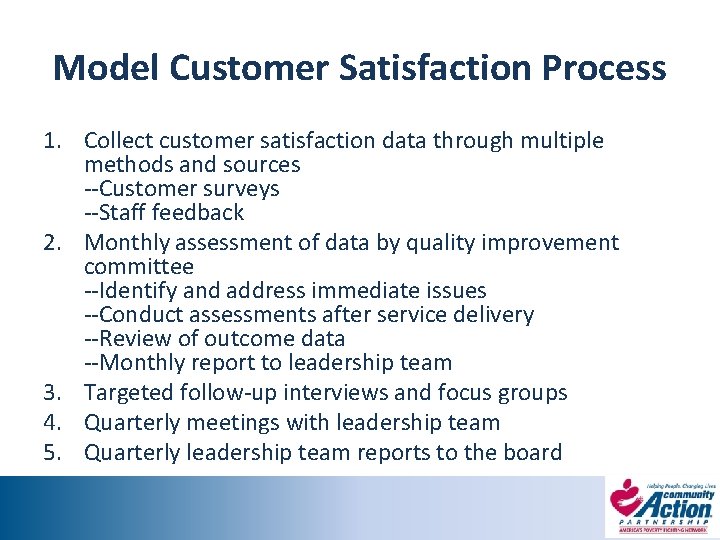 Model Customer Satisfaction Process 1. Collect customer satisfaction data through multiple methods and sources