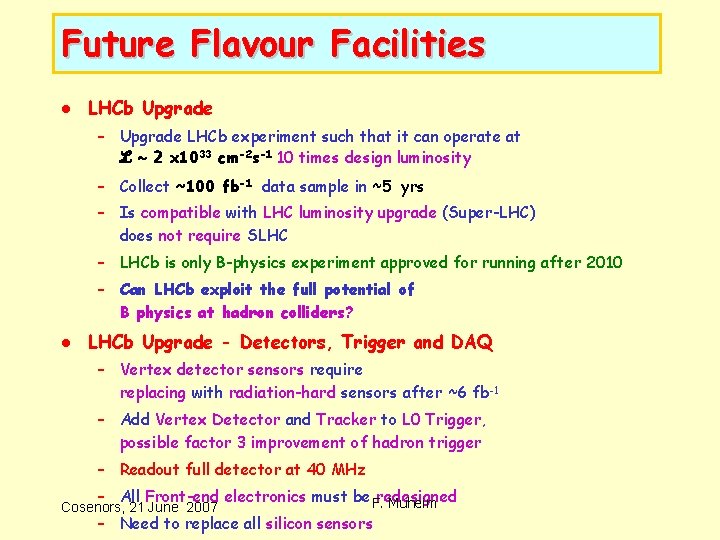 Future Flavour Facilities l LHCb Upgrade – Upgrade LHCb experiment such that it can Future Flavour Facilities l LHCb Upgrade – Upgrade LHCb experiment such that it can