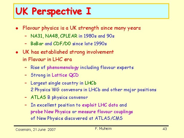 UK Perspective I l Flavour physics is a UK strength since many years – UK Perspective I l Flavour physics is a UK strength since many years –