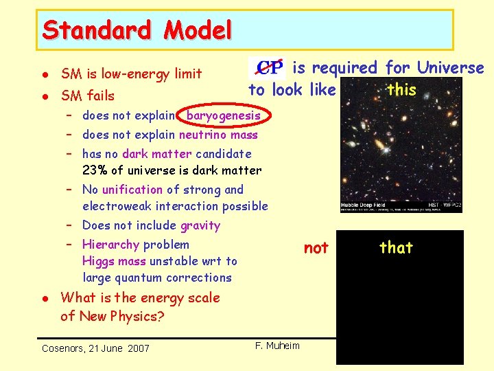Standard Model l SM is low-energy limit l SM fails CPV is required for Standard Model l SM is low-energy limit l SM fails CPV is required for
