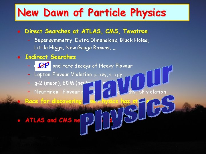 New Dawn of Particle Physics l Direct Searches at ATLAS, CMS, Tevatron – Supersymmetry, New Dawn of Particle Physics l Direct Searches at ATLAS, CMS, Tevatron – Supersymmetry,