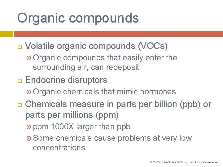 Organic compounds Volatile organic compounds (VOCs) Organic compounds that easily enter the surrounding air,