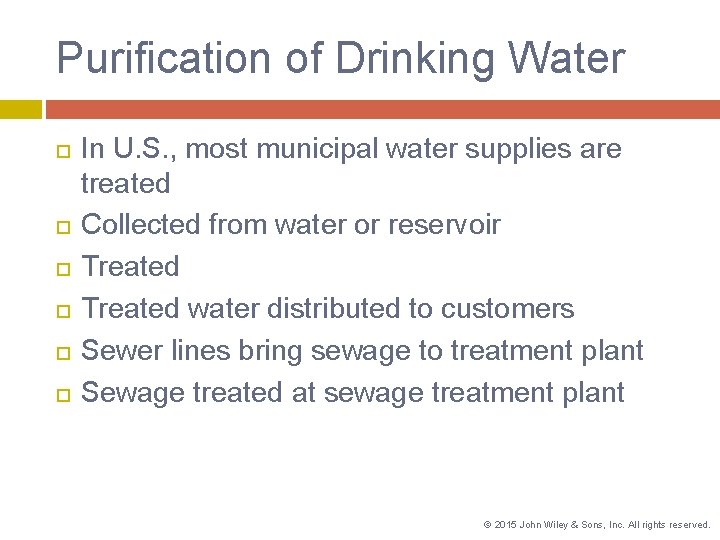 Purification of Drinking Water In U. S. , most municipal water supplies are treated