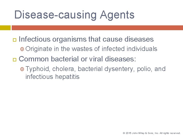 Disease-causing Agents Infectious organisms that cause diseases Originate in the wastes of infected individuals