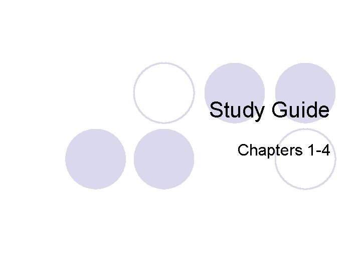 Study Guide Chapters 1 -4 