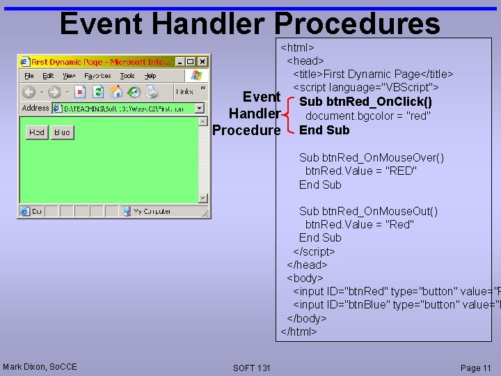 Event Handler Procedures <html> <head> <title>First Dynamic Page</title> <script language="VBScript"> Event Handler Procedure Sub