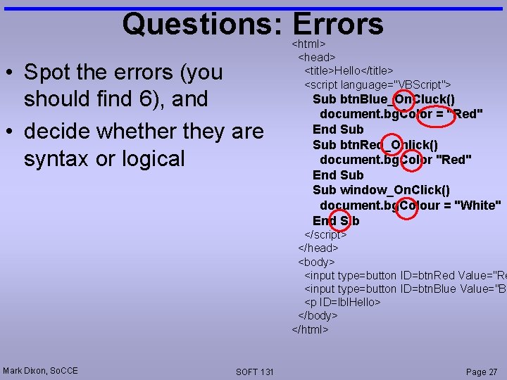 Questions: Errors • Spot the errors (you should find 6), and • decide whether