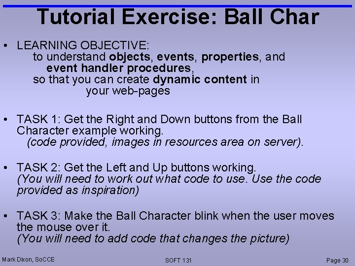 Tutorial Exercise: Ball Char • LEARNING OBJECTIVE: to understand objects, events, properties, and event