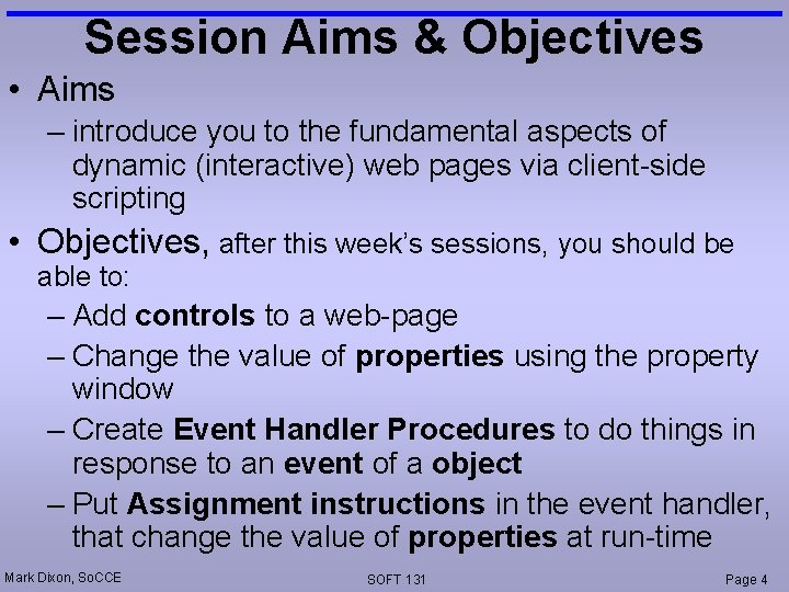 Session Aims & Objectives • Aims – introduce you to the fundamental aspects of