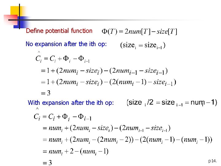 Define potential function No expansion after the ith op: With expansion after the ith