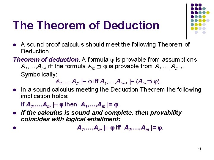 The Theorem of Deduction A sound proof calculus should meet the following Theorem of